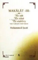 Makâlât 3 - Ne İdik, Ne Olduk, Ne Olabiliriz?