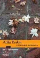 Çiçekler Susunca