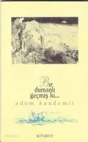 Bir Dumanlı Geçmiş ki..