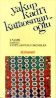 Yakup Kadri Karaosmanoğlu Yaşamı, Sanatı, Yapıtlarından Seçmeler