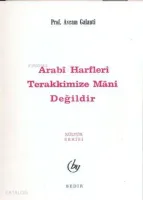 Arabi Harfler Terakkimize Mani Değildir