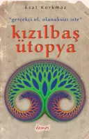Gerçekçi Ol, Olanaksızı İste" Kızılbaş Ütopya
