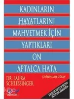 Kadınların Hayatlarını Mahvetmek İçin Yaptıkları On Aptalca Hata