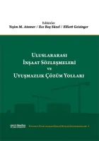 Uluslararası İnşaat Sözleşmeleri ve Uyuşmazlık Çözüm Yolları