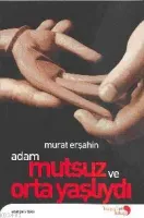 Adam Mutsuz ve Orta Yaşlıydı