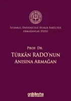 Prof. Dr. Türkan Rado'nun Anısına Armağan İstanbul Üniversitesi Hukuk Fakültesi Armağanlar Dizisi: 3