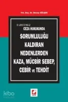 Ceza Hukukunda Sorumluluğu Kaldıran Nedenlerden Kaza, Mücbir Sebep, Cebir ve Tehdit
