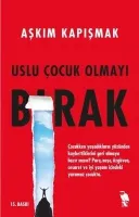 Uslu Çocuk Olmayı Bırak