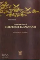 Trabzon Yöresi Geleneksel El Sanatları