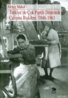 Türkiye'de Çok Partili Dönemde Çalışma İlişkileri: 1946-1963