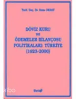 Döviz Kuru ve Ödemeler Bilançosu Politikaları: Türkiye (1923-2000)