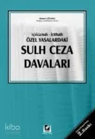 Açıklamalı-İçtihatlı Özel Yasalardaki Sulh Ceza Davaları