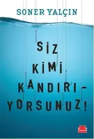 Siz Kimi Kandırıyorsunuz!