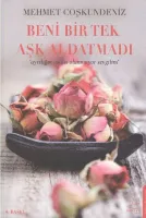 Beni Bir Tek 'Aşk' Aldatmadı