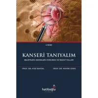 Kanseri Tanıyalım, Belirtileri, Nedenleri, Korunma ve Tedavi Yolları