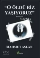 O Öldü Biz Yaşıyoruz