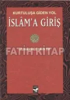 Kurtuluşa Giden Yol İslam'a Giriş(Cep Boy)