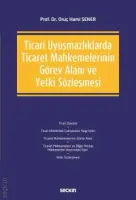 Ticari Uyuşmazlıklarda Ticaret Mahkemelerinin Görev Alanı ve Yetki Sözleşmesi