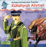 Kurtuluş Savaşı'ndan Öyküler: Kütahyalı Ahmet