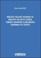 Birlikte Velayet Kurumu ve Birlikte Velayete İlişkin Yabancı Mahkeme İlamlarının Tanınması ve Tenfizi