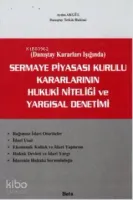 Sermaye Piyasası Kurulu Kararlarının Hukuki Niteliği ve Yargısal Denetimi Danıştay Kararlar Işığında