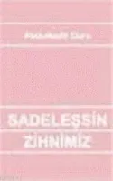 Sadeleşsin Zihnimiz