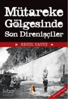 Mütareke Gölgesinde Son Direnişçiler