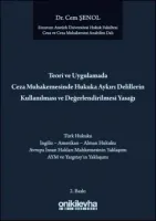 Teori ve Uygulamada Ceza Muhakemesinde Hukuka Aykırı Delillerin Kullanılması ve Değerlendirilmesi Yasağı