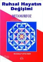 Ruhsal Hayatın Değişimi/ Metamorfoz