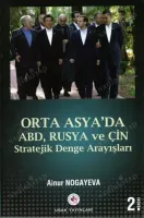 Orta Asya'da ABD Rusya ve Çin Stratejik Denge Arayışları