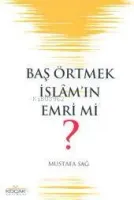 Baş Örtmek İslam'ın Emri Mi?