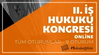 II. İş Hukuku Kongresi Tüm Oturumları Video Kaydı (9 Oturum)