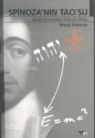 Spinoza'nın Tao'su Akıllı İnançtan İnançlı Akla