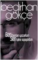 Ben Bunları Yazarken Sen Yine Uyuyordun