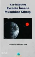Kur'an'a Göre Evrenin İnsana Musahhar Kılınışı