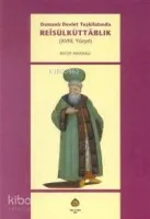 Osmanlı Devlet Teşkilatında Reisülküttablık