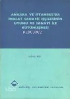Ankara ve İstanbul'da İmalat Sanayii İşçilerinin Uyumu ve Sanayi İle Bütünleşmesi