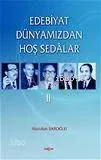 Edebiyat Dünyamızdan Hoş Sedâlar 2