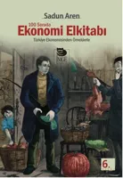 100 Soruda Ekonomi El kitabı - Türkiye Ekonomisinden Örneklerle