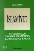 İslamiyet -1- Doğuşundan Osmanlı Devletinin Kuruluşuna