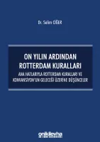 On Yılın Ardından Rotterdam Kuralları;Ana Hatlarıyla Rotterdam Kuralları ve Konvansiyon'un Geleceği Üzerine Düşünceler