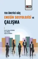 Tek Üretici Güç Emeğin Sosyolojisi ve Çalışma