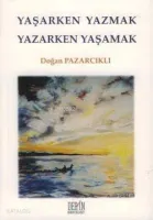 Yaşarken Yazmak Yazarken Yaşamak