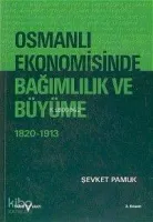 Osmanlı Ekonomisinde Bağımlılık ve Büyüme 1820-1913