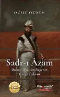 Sadr-ı Âzam Damat İbrahim Paşa’nın Hazin Öyküsü