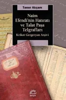 Naim Efendi'nin Hatıratı ve Talat Paşa Telgrafları:Kirkor Gergeryan Arşivi