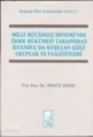 Milli Mücadele Döneminde Tbmm Hükümeti Tarafından İstanbul'da Kurulan Gizli Cemiyetler