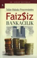 İslam Hukuku Penceresinden Faizsiz Bankacılık