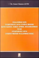 Kullanmak için Uyuşturucu veya Uyarıcı Madde Satın Almak, Kabul Etmek, Bulundurmak yada Uyuşturucu veya Uyarıcı Madde Kullanmak Suçu