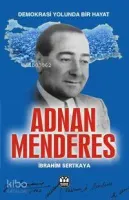 Demokrasi Yolunda Bir Hayat Adnan Menderes
